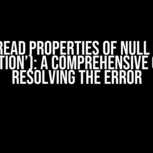 Cannot read properties of null (reading ‘collection’): A Comprehensive Guide to Resolving the Error