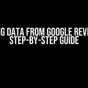 Loading Data from Google Reviews: A Step-by-Step Guide