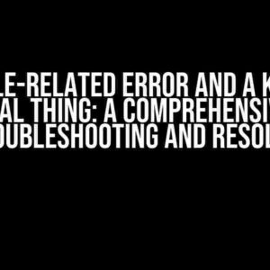 The File-Related Error and a Kind of Abnormal Thing: A Comprehensive Guide to Troubleshooting and Resolution